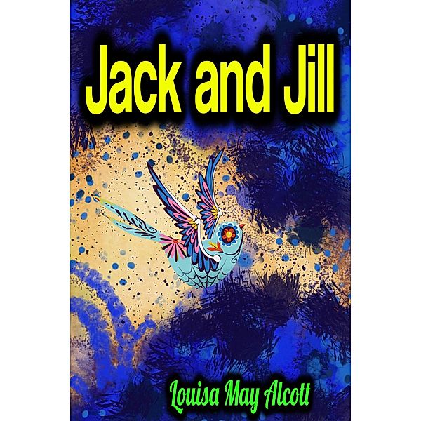 Jack and Jill, Louisa May Alcott