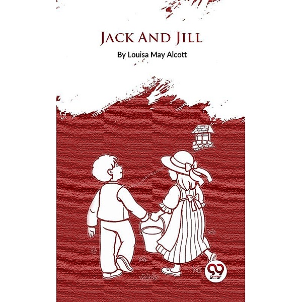 Jack And Jill, Louisa May Alcott