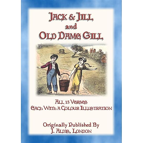 JACK and JILL and OLD DAME GILL - all 15 verses of this classic rhyme, Anon E. Mouse, Unknown Illustrator