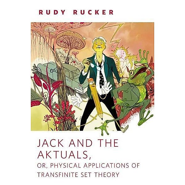 Jack and the Aktuals, or, Physical Applications of Transfinite Set Theory / Tor Books, Rudy Rucker