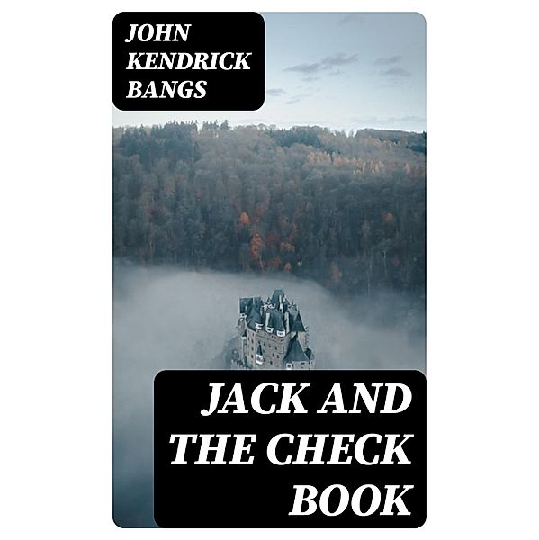 Jack and the Check Book, John Kendrick Bangs