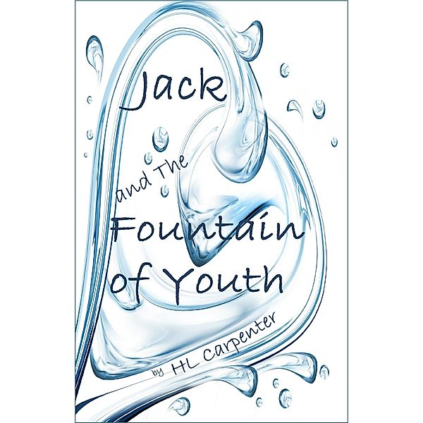 Jack and The Fountain of Youth / HL Carpenter, Hl Carpenter