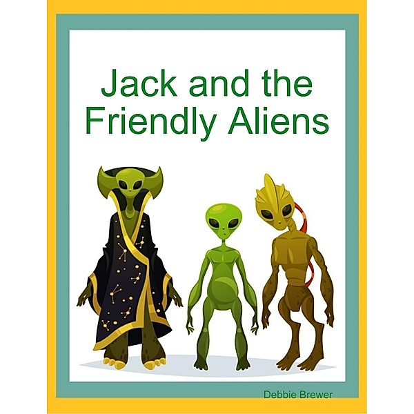 Jack and the Friendly Aliens, Debbie Brewer