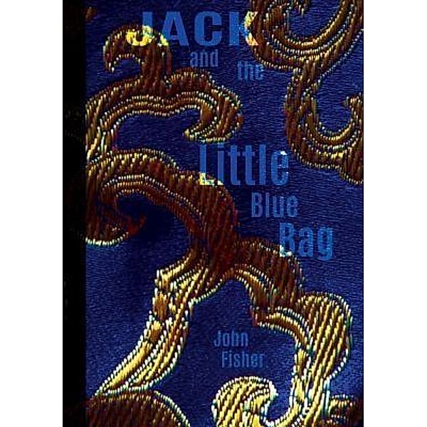 Jack and the Little Blue Bag / John Fisher, John Fisher