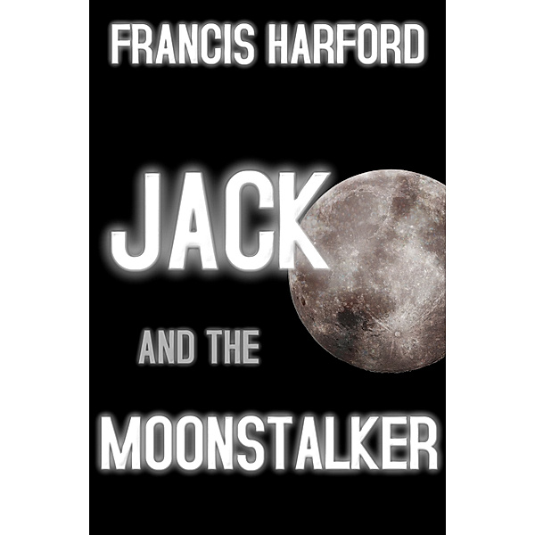 Jack and the Moonstalker, Francis Harford