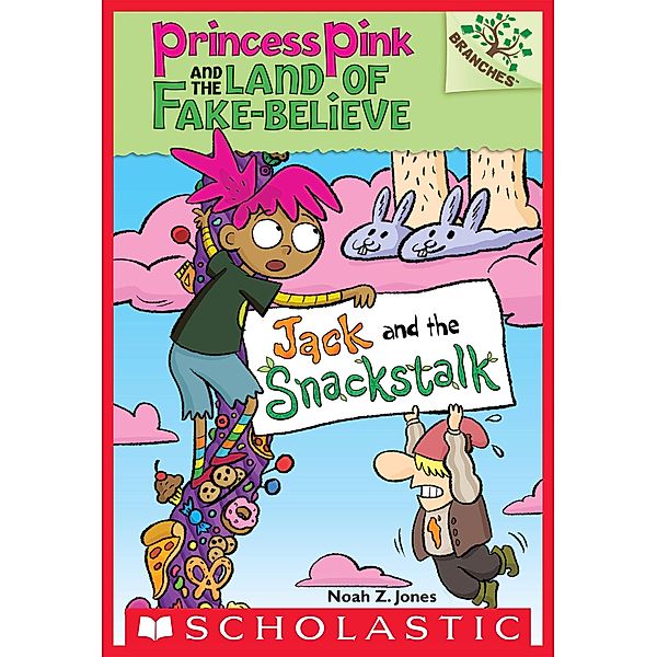 Jack and the Snackstalk / Princess Pink and the Land of Fake-Believe, Noah Z. Jones