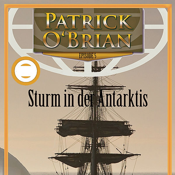 Jack Aubrey - 5 - Sturm in der Antarktis, Patrick O'Brian