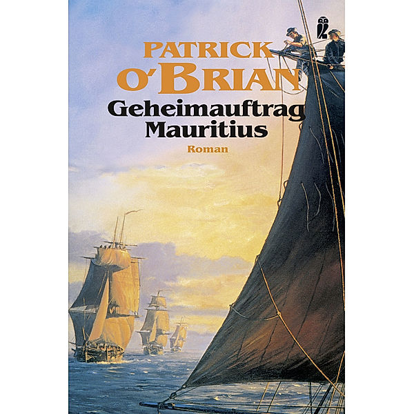 Jack Aubrey Band 4: Geheimauftrag Mauritius, Patrick O'Brian