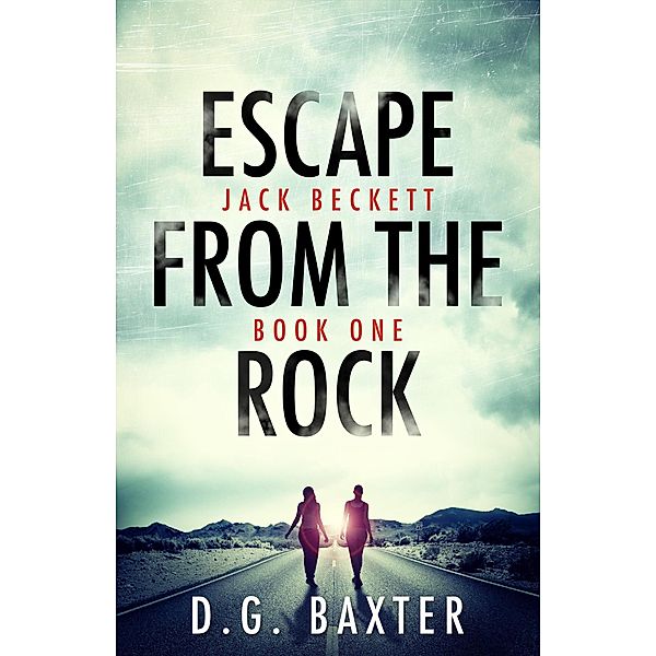 Jack Beckett Book One: Escape From the Rock (Jack Beckett Book One), D. G. Baxter