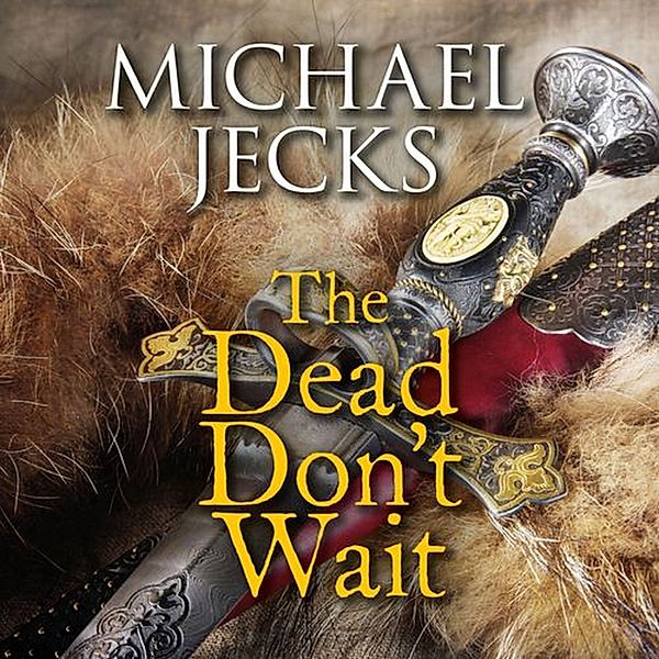 Jack Blackjack #04 - 4 - The Dead Don't Wait, Michael Jecks