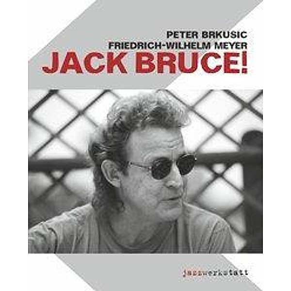 Jack Bruce!, m. Audio-CD, Peter Brkusic, Friedrich-Wilhelm Meyer