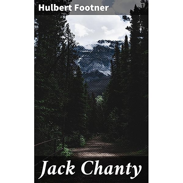 Jack Chanty, Hulbert Footner