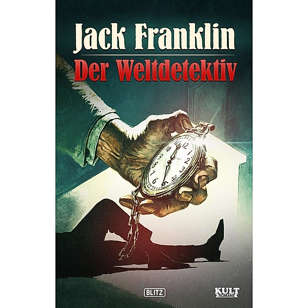 Jack Franklin, der Weltdetektiv / KULT-Romane Bd.3, Jack Franklin