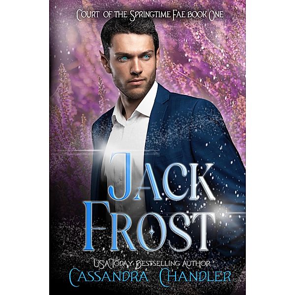 Jack Frost (Court of the Springtime Fae, #1) / Court of the Springtime Fae, Cassandra Chandler