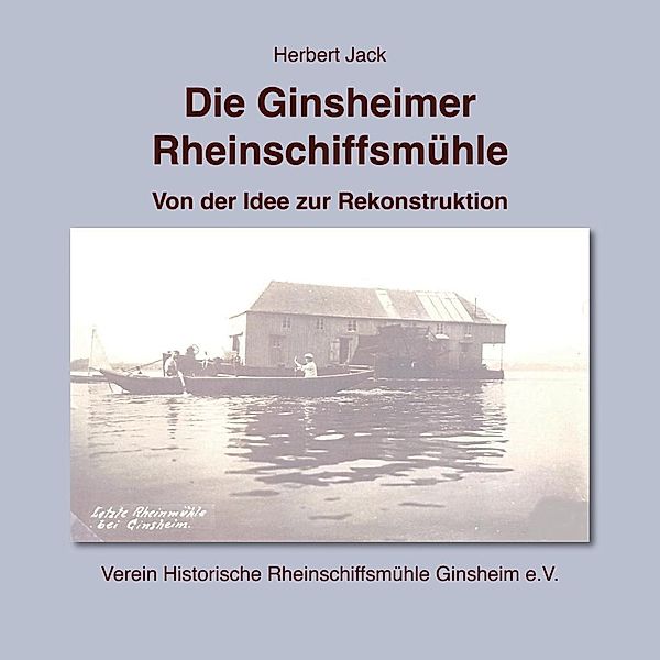 Jack, H: Ginsheimer Rheinschiffsmühle, Herbert Jack