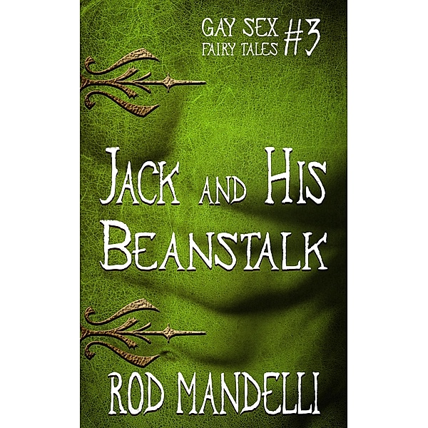Jack & His Beanstalk (Gay Sex Fairy Tales, #3) / Gay Sex Fairy Tales, Rod Mandelli