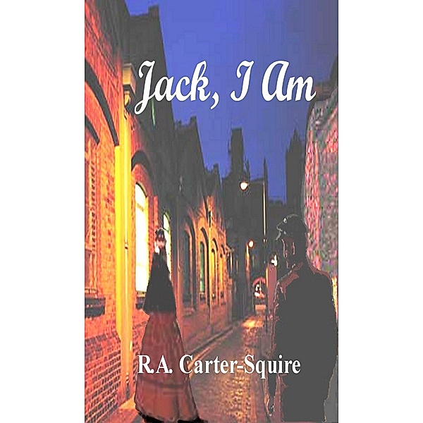 Jack, I Am / R. A. Carter-Squire, R. A. Carter-Squire