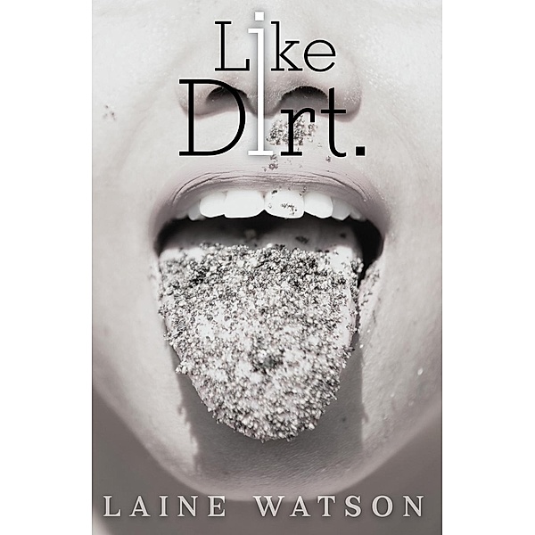 Jack.: I Like Dirt (Jack., #3), Laine Watson