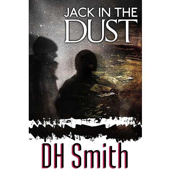 Jack In The Dust (Jack of All Trades, #10) / Jack of All Trades, Dh Smith