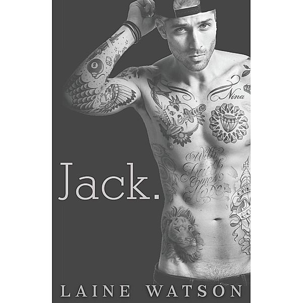 Jack.: Jack (Jack., #3), Laine Watson