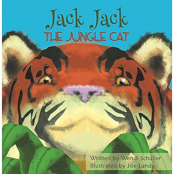 Jack Jack the Jungle Cat / Austin Macauley Publishers, Wendi Schuller