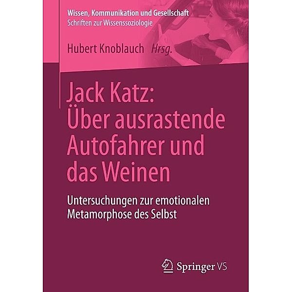 Jack Katz: Über ausrastende Autofahrer und das Weinen / Wissen, Kommunikation und Gesellschaft