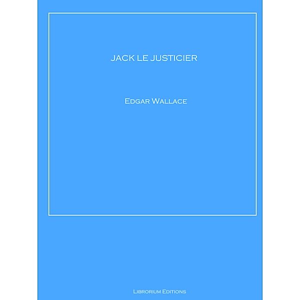 Jack le justicier, Edgar Wallace