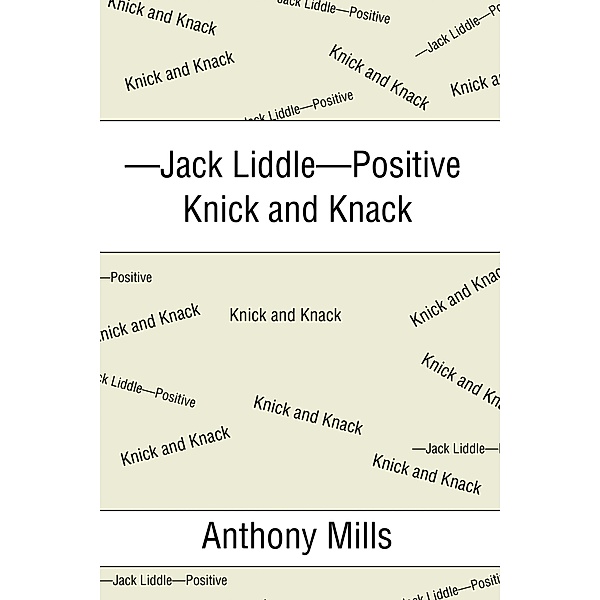-Jack Liddle-Positive Knick and Knack, Anthony Mills