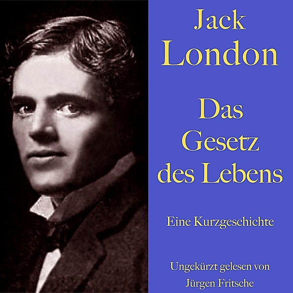 Jack London: Das Gesetz des Lebens, Jack London