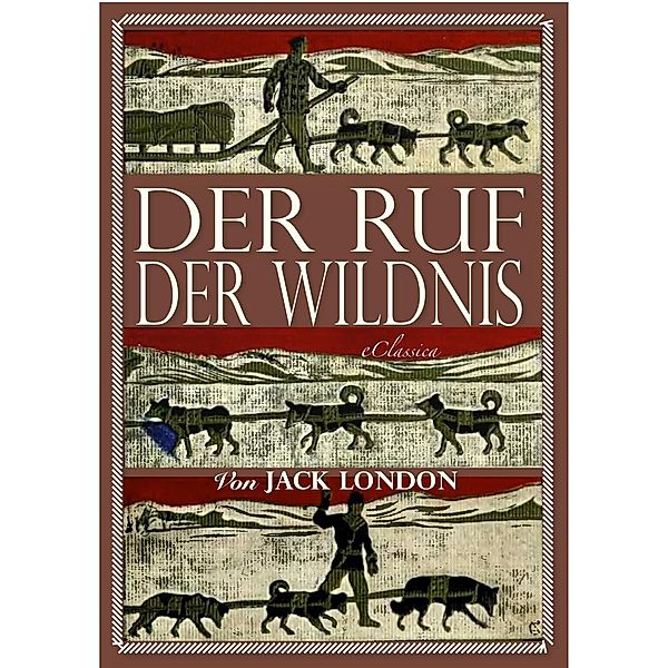 Jack London: Der Ruf der Wildnis (Illustriert), Jack London