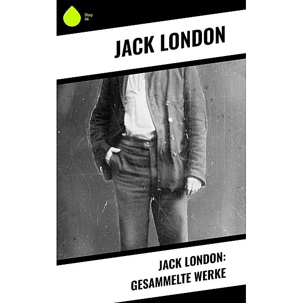 Jack London: Gesammelte Werke, Jack London