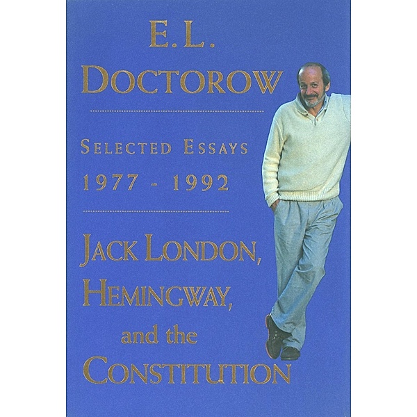 Jack London, Hemingway, and the Constitution:, E. L. Doctorow