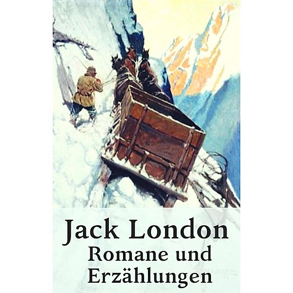 Jack London  - Romane und Erzählungen, Jack London