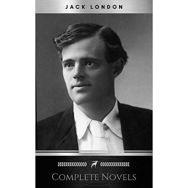 Jack London, Six Novels, Complete and Unabridged - The Call of the Wild, The Sea-Wolf, White Fang, Martin Eden, The Valley of the Moon, The Star Rover, Jack London