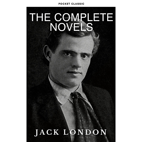 Jack London: The Complete Novels, Jack London, Pocket Classic