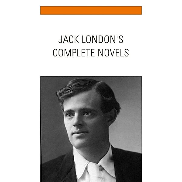 Jack London: The Complete Novels, Jack London, Bookish