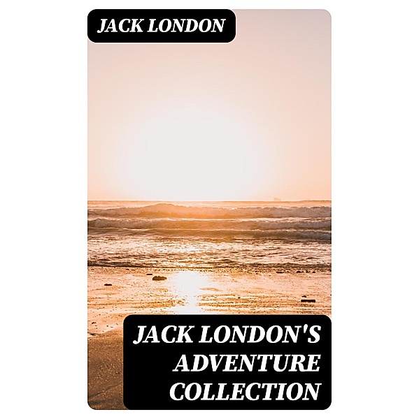 Jack London's Adventure Collection, Jack London