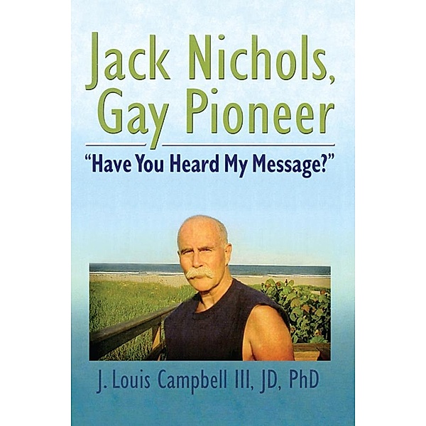 Jack Nichols, Gay Pioneer, J. Louis Campbell III