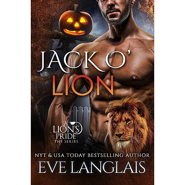 Jack O' Lion (A Lion's Pride, #15) / A Lion's Pride, Eve Langlais