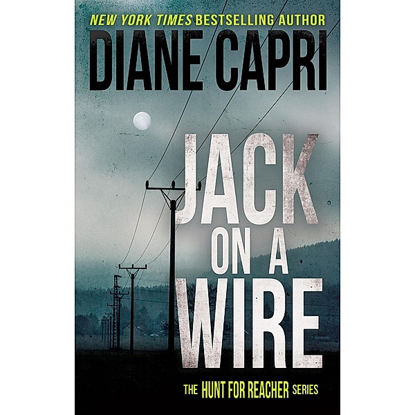 Jack On A Wire (The Hunt for Jack Reacher, #21) / The Hunt for Jack Reacher, Diane Capri