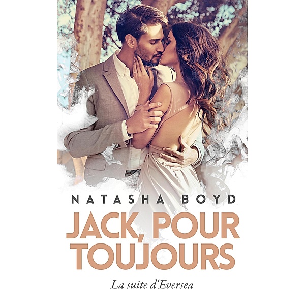 Jack, Pour Toujours (Eversea Français, #2) / Eversea Français, Natasha Boyd