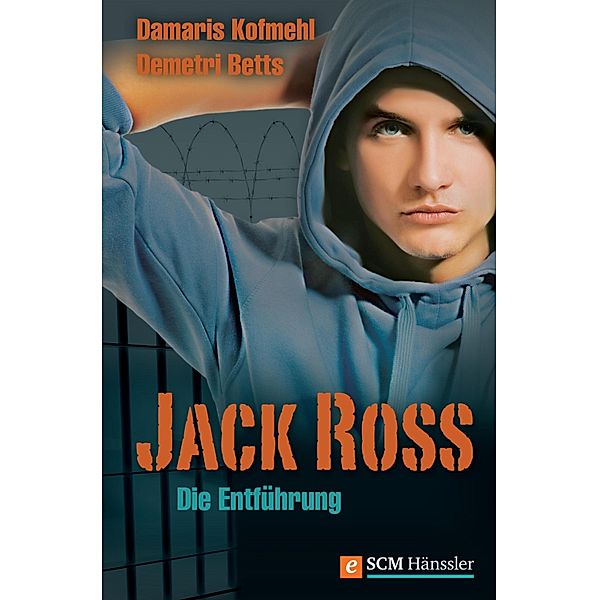 Jack Ross - Die Entführung / Jack Ross, Damaris Kofmehl, Demetri Betts