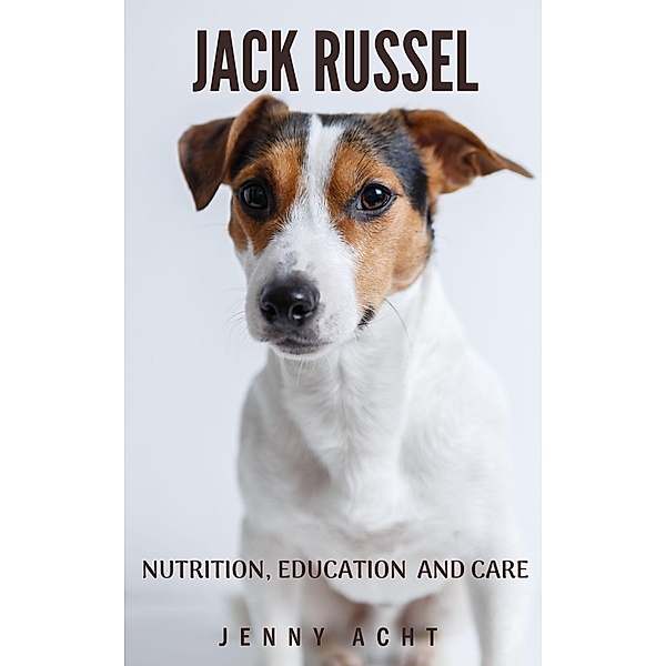 Jack Russel Nutrition, Education and Care, Jenny Acht