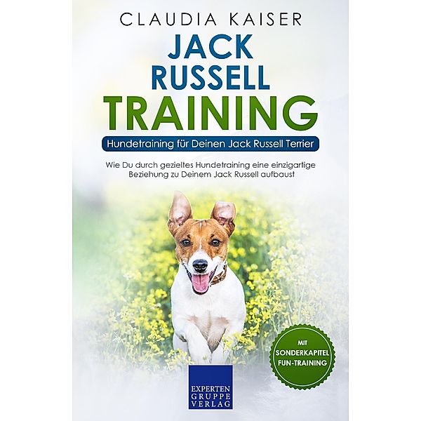 Jack Russell Training - Hundetraining für Deinen Jack Russell Terrier / Jack Russell Erziehung Bd.2, Claudia Kaiser