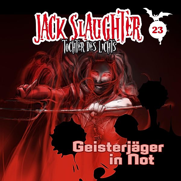 Jack Slaughter - Tochter des Lichts - 23 - 23: Geisterjäger in Not, Heiko Martens, Lars Peter Lueg