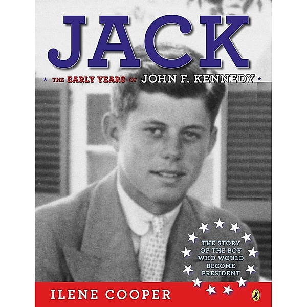 Jack: The Early Years of John F. Kennedy, Ilene Cooper