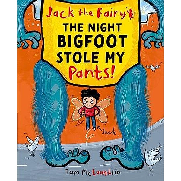 Jack the Fairy: The Night Bigfoot Stole my Pants, Tom Mclaughlin