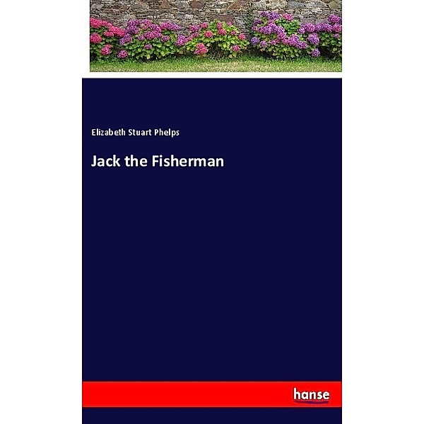 Jack the Fisherman, Elizabeth Stuart Phelps
