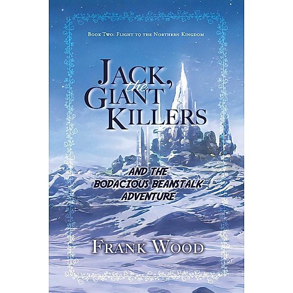 Jack, the Giant Killers and the Bodacious Beanstalk Adventure, Frank Wood