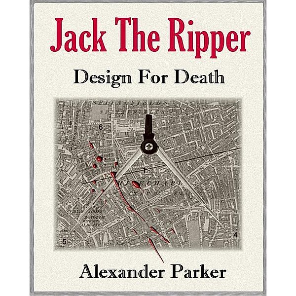 Jack The Ripper Design For Death, Alexander Parker